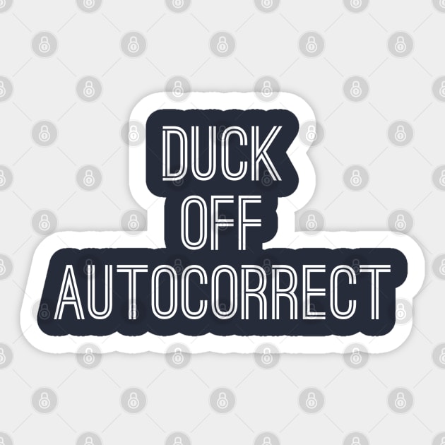 Duck Off Autocorrect Sticker by GrayDaiser